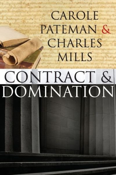 Cover for Pateman, Carole (University of California at Los Angeles (UCLA)) · The Contract and Domination (Paperback Book) (2007)