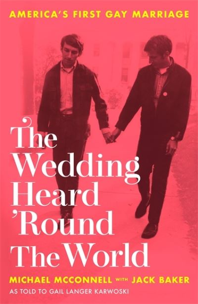Cover for Michael McConnell · The Wedding Heard 'Round the World: America's First Gay Marriage (Paperback Book) (2021)