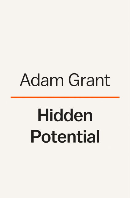 Cover for Adam Grant · Hidden Potential: The Science of Achieving Greater Things (Inbunden Bok) (2023)
