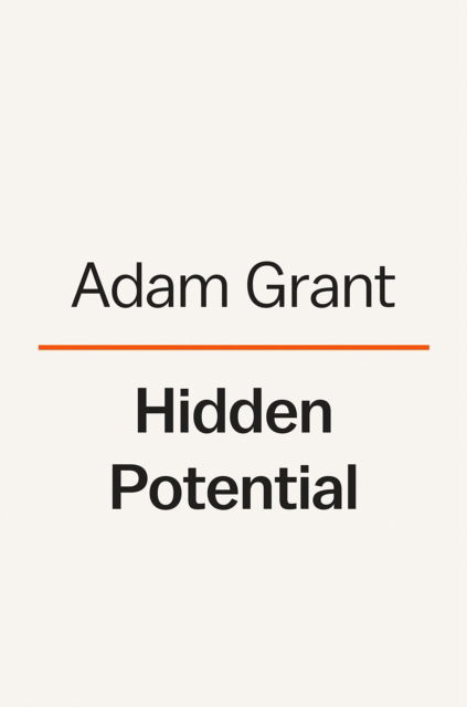 Cover for Adam Grant · Hidden Potential: The Science of Achieving Greater Things (Hardcover bog) (2023)