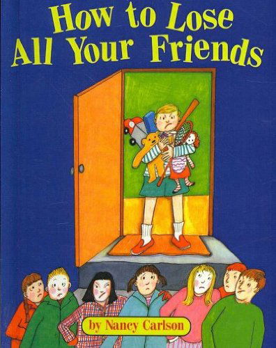 How to Lose All Your Friends (Picture Puffin Books (Pb)) - Nancy Carlson - Books - Perfection Learning - 9780756965044 - April 1, 1997