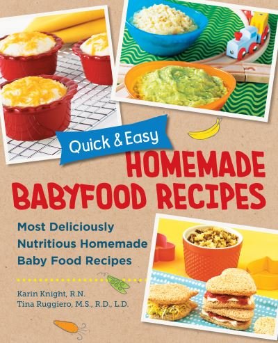 Cover for Karin Knight · Quick and Easy Homemade Baby Food Recipes: Most Deliciously Nutritious Homemade Baby Food Recipes (Paperback Book) (2024)