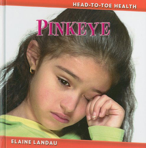 Cover for Elaine Landau · Pinkeye (Head-to-toe Health) (Hardcover Book) (2010)