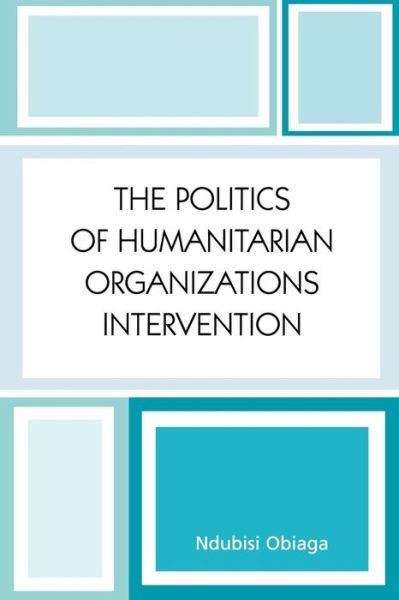 Cover for Ndubisi Obiaga · The Politics of Humanitarian Organizations Intervention (Paperback Book) (2005)