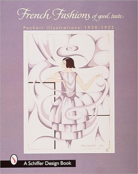 Cover for Ltd. Schiffer Publishing · French Fashions of Good Taste: 1920-1922 from Pochoir Illustrations (Innbunden bok) (1998)