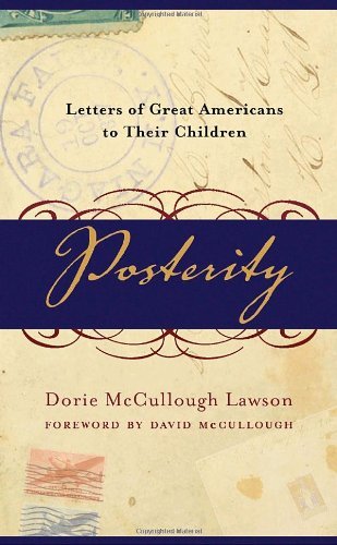 Posterity: Letters of Great Americans to Their Children - Dorie McCullough Lawson - Książki - Random House USA Inc - 9780767909044 - 22 kwietnia 2008