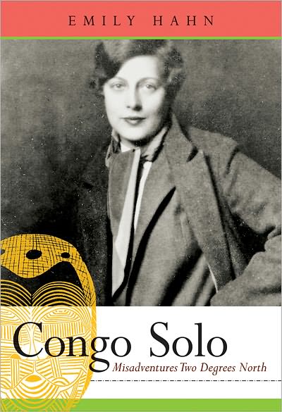 Cover for Emily Hahn · Congo Solo: Misadventures Two Degrees North (Paperback Book) (2011)