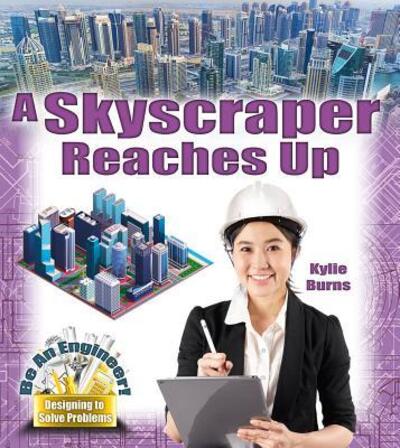 Cover for Kylie Burns · A Skyscraper Reaches Up (Hardcover Book) (2017)