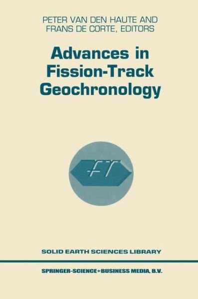 Peter Van den Haute · Advances in Fission-Track Geochronology - Solid Earth Sciences Library (Hardcover bog) [1998 edition] (1998)