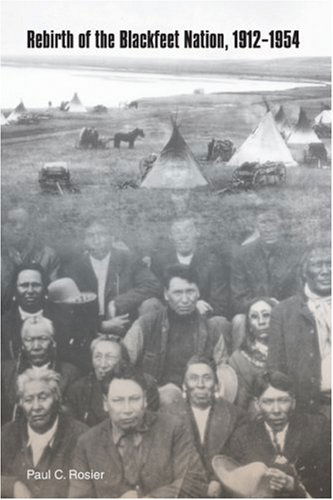 Cover for Paul C. Rosier · Rebirth of the Blackfeet Nation, 1912-1954 (Paperback Book) (2004)