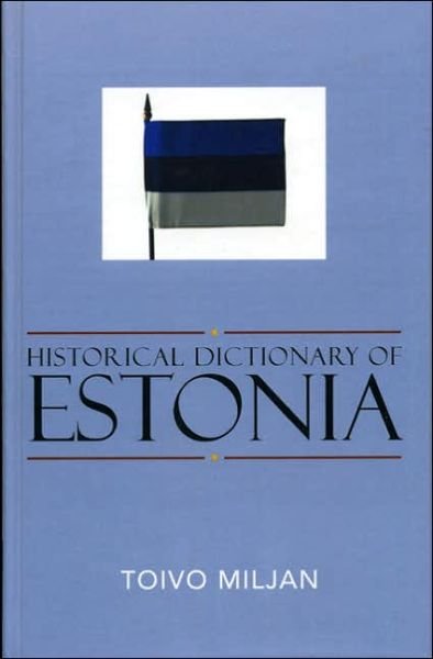 Cover for Toivo Miljan · Historical Dictionary of Estonia - Historical Dictionaries of Europe (Hardcover Book) (2004)
