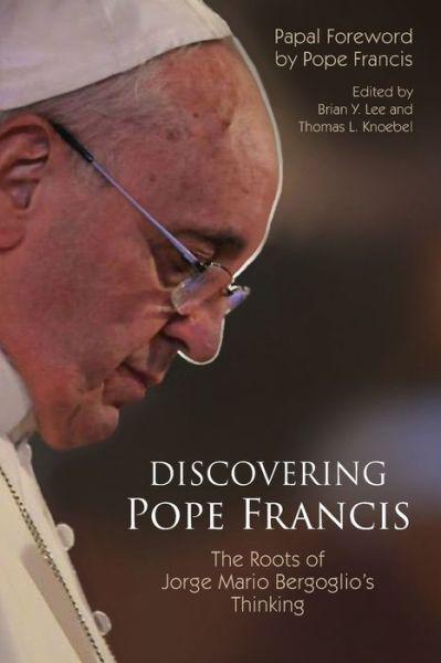 Cover for Brian Y Lee · Discovering Pope Francis : The Roots of Jorge Mario Bergoglio?s Thinking (Paperback Book) (2019)