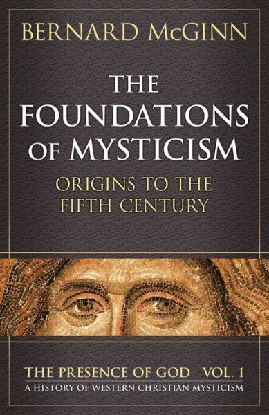 Cover for Bernard McGinn · The Foundations of Mysticism: Origins to the Fifth Century (Taschenbuch) (2004)