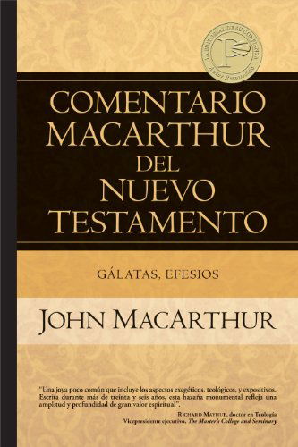 Cover for John Macarthur · &quot;Galatas, Efesios&quot; (Comentario Macarthur Del N.t.) (Spanish Edition) (Hardcover Book) [Spanish edition] (2010)