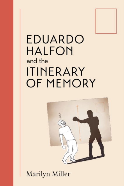 Cover for Marilyn Grace Miller · Eduardo Halfon and the Itinerary of Memory (Paperback Book) (2024)