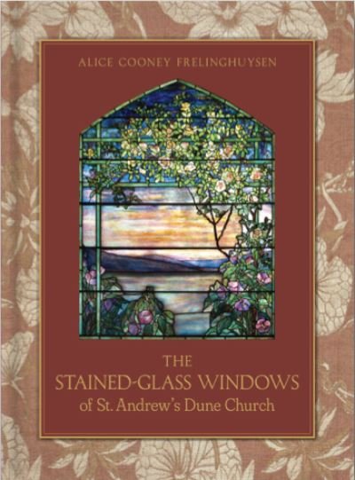 Cover for Alice Cooney Frelinghuysen · The Stained-Glass Windows of St. Andrew's Dune Church: Southampton, New York (Hardcover Book) (2022)