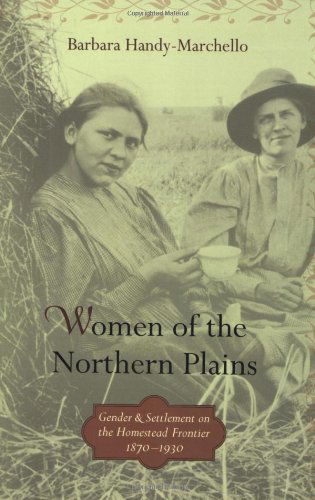 Cover for Barbara Handy-marchello · Women of the Northern Plains: Gender and Settlement on the Homestead Frontier (Paperback Book) (2007)