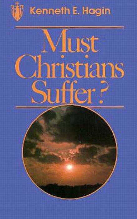 Cover for Kenneth E. Hagin · Must Christians Suffer? (Paperback Book) (1982)