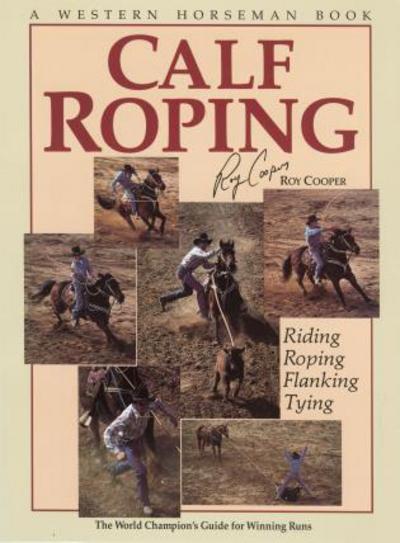 Cover for Roy Cooper · Calf Roping: The World Champion's Guide For Winning Runs (Paperback Book) [1st edition] (2002)