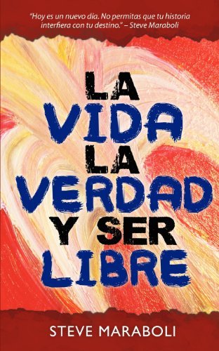 Cover for Steve Maraboli · La Vida, La Verdad, Y Ser Libre (Taschenbuch) [Spanish edition] (2011)