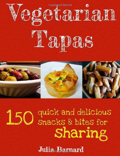 Julia Barnard · Vegetarian Tapas: 150 Quick and Delicious Snacks and Bites for Sharing (Paperback Book) (2012)