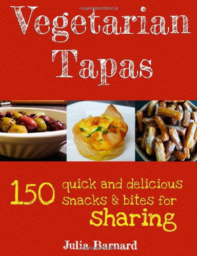 Cover for Julia Barnard · Vegetarian Tapas: 150 Quick and Delicious Snacks and Bites for Sharing (Paperback Book) (2012)