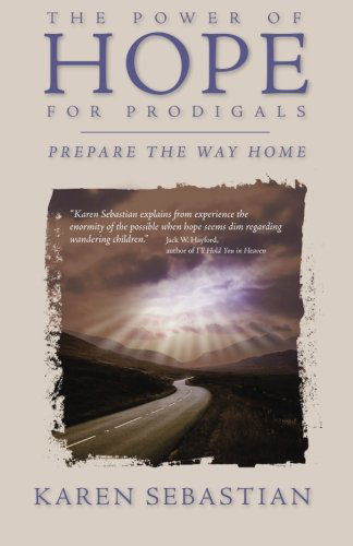 Cover for Karen Sebastian · The Power of Hope for Prodigals: Prepare the Way Home (Paperback Book) (2012)