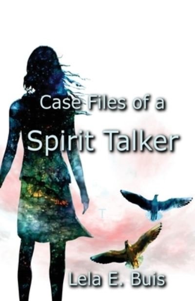 Cover for Lela E Buis · Case Files of a Spirit Talker (Paperback Book) (2020)