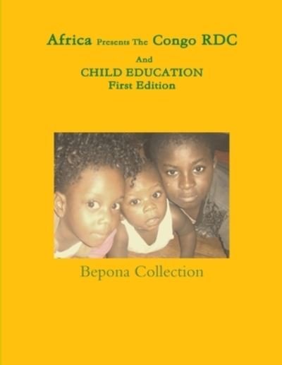 Cover for Bepona Collection · Africa Presents The Congo RDC And CHILD EDUCATION (Pocketbok) (2012)