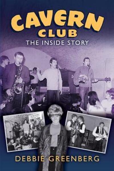 Cover for Debbie Greenberg · Cavern Club: The Inside Story (Paperback Book) (2016)