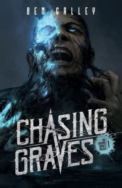 Cover for Ben Galley · Chasing Graves - The Chasing Graves Trilogy (Taschenbuch) (2018)