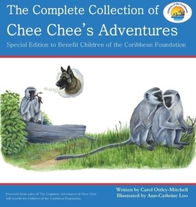 Cover for Carol Ottley-Mitchell · The Complete Collection of Chee Chee's Adventures: Chee Chee's Adventure Series - Chee Chee's Adventure (Hardcover Book) (2017)
