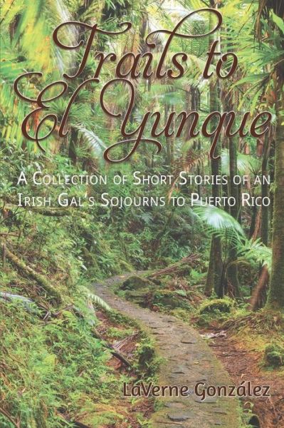 Cover for Laverne Gonzalez · Trails to El Yunque (Paperback Book) (2018)