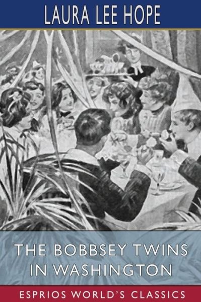 Cover for Laura Lee Hope · The Bobbsey Twins in Washington (Esprios Classics) (Pocketbok) (2024)