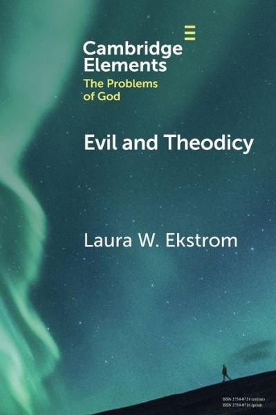 Cover for Ekstrom, Laura W. (William &amp; Mary) · Evil and Theodicy - Elements in the Problems of God (Paperback Bog) (2023)