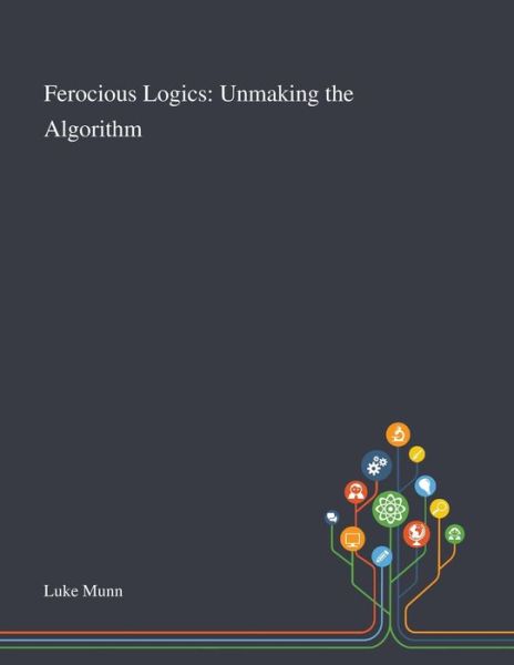 Cover for Luke Munn · Ferocious Logics (Paperback Book) (2020)