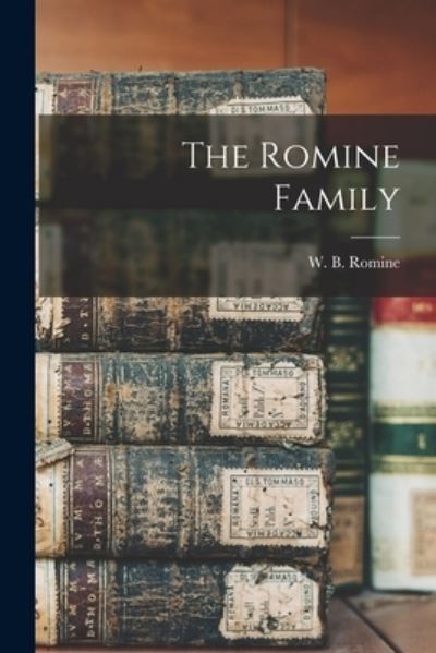 Cover for W B (William Bethel) 1861- Romine · The Romine Family (Paperback Book) (2021)