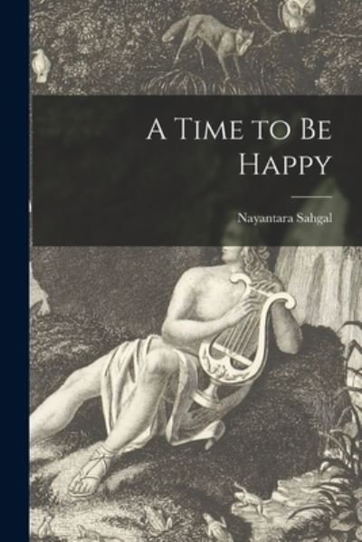Cover for Nayantara 1927- Sahgal · A Time to Be Happy (Paperback Bog) (2021)
