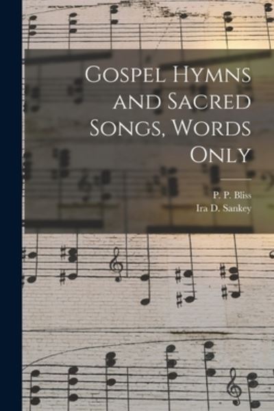 Cover for P P (Philip Paul) 1838-1876 Bliss · Gospel Hymns and Sacred Songs, Words Only [microform] (Paperback Book) (2021)