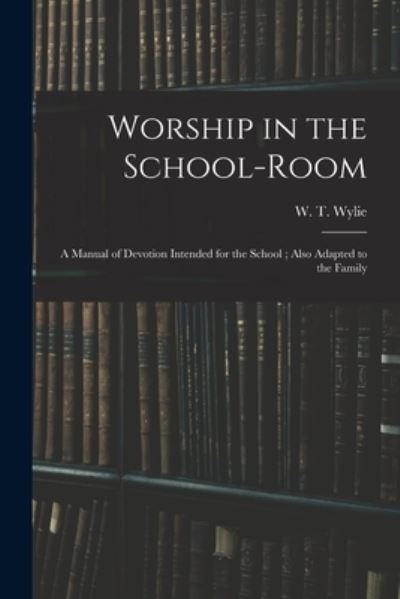 Cover for LLC Creative Media Partners · Worship in the School-room (Paperback Book) (2021)