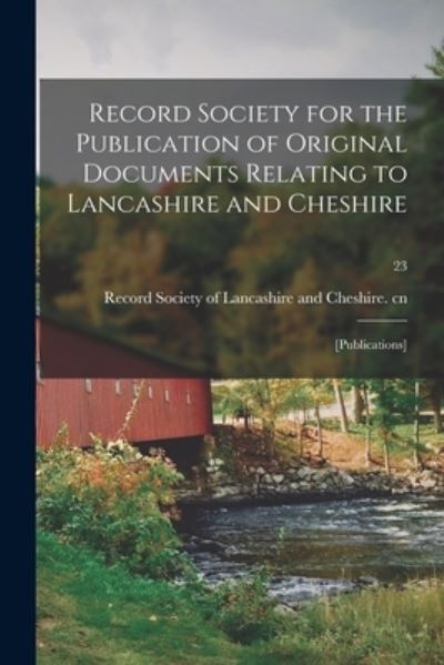 Cover for LLC Creative Media Partners · Record Society for the Publication of Original Documents Relating to Lancashire and Cheshire: [publications]; 23 (Paperback Book) (2021)