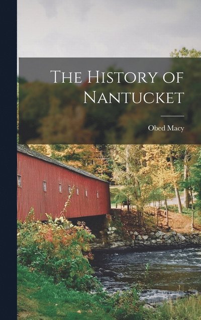 Cover for Obed Macy · History of Nantucket (Buch) (2022)