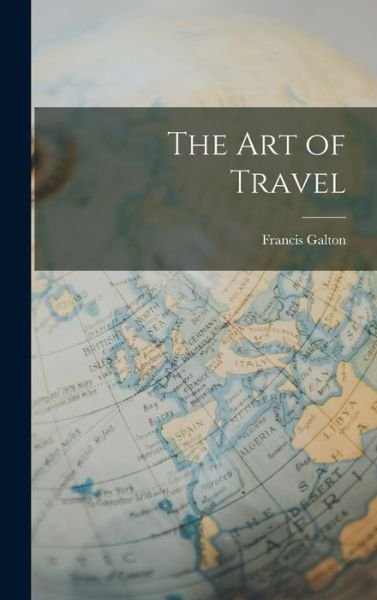 Cover for Francis Galton · Art of Travel (Book) (2022)