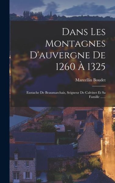 Cover for Marcellin Boudet · Dans les Montagnes d'auvergne De 1260 À 1325 (Book) (2022)