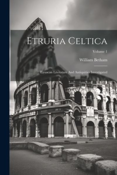 Cover for William Betham · Etruria Celtica (Book) (2023)