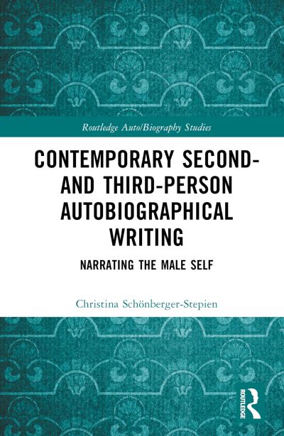 Cover for Christina Schonberger-Stepien · Contemporary Second- and Third-Person Autobiographical Writing: Narrating the Male Self - Routledge Auto / Biography Studies (Hardcover Book) (2023)