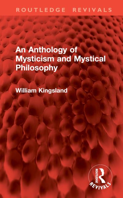 Cover for William Kingsland · An Anthology of Mysticism and Mystical Philosophy - Routledge Revivals (Gebundenes Buch) (2024)