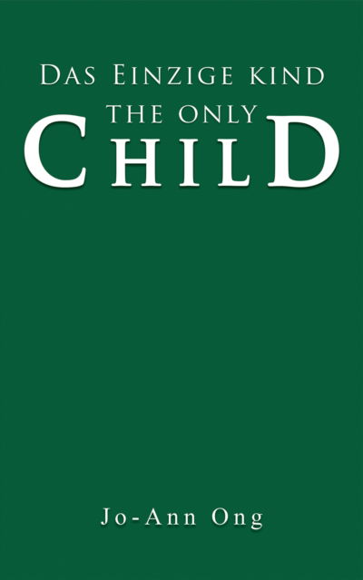 Jo-Ann Ong · Das Einzige Kind / The Only Child (Paperback Book) (2024)