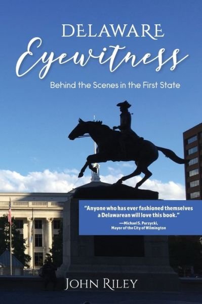 Cover for John Riley · Delaware Eyewitness: Behind the Scenes in the First State (Paperback Bog) (2020)