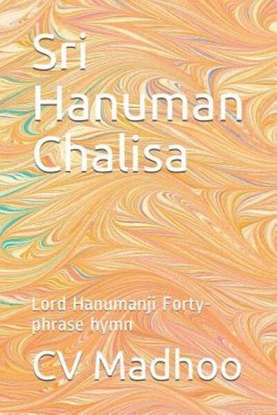 Sri Hanuman Chalisa - CV Madhoo - Livros - Independently Published - 9781097595044 - 9 de maio de 2019